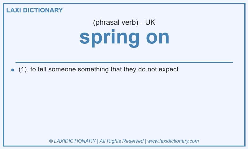 Definition spring on in British English