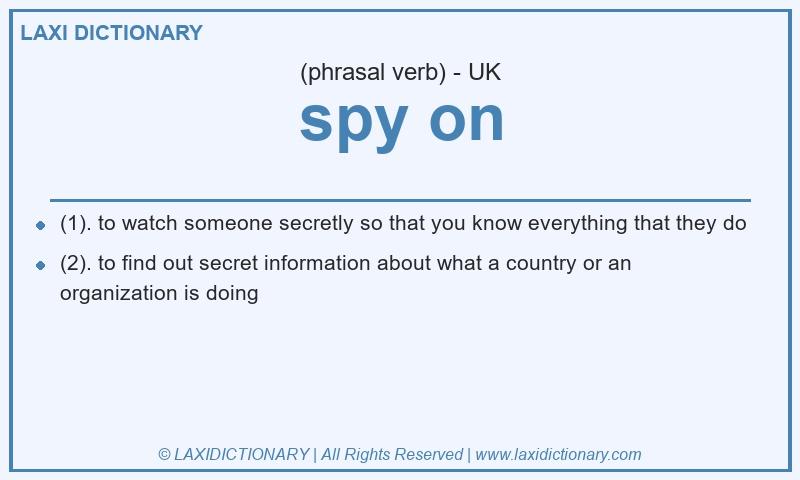 Definition spy on in British English