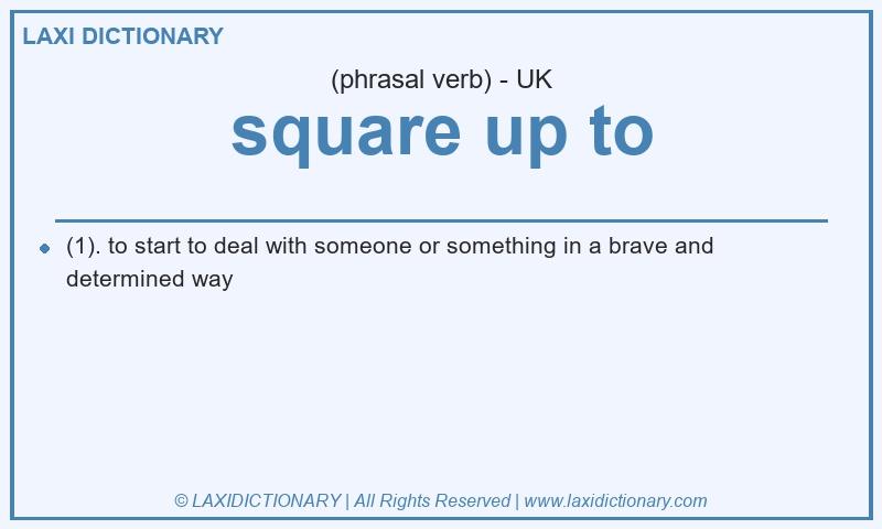 Definition square up to in British English