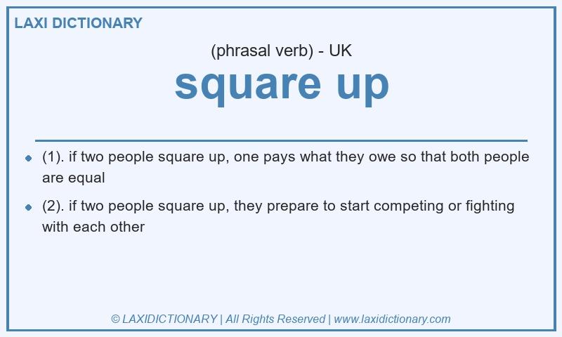 Definition square up in British English