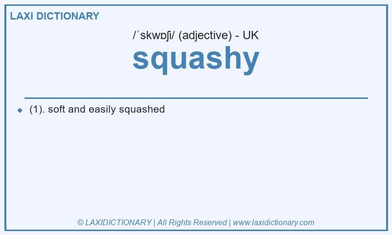 Definition squashy in British English