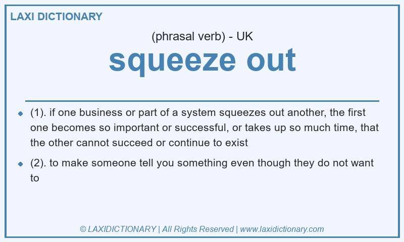 Definition squeeze out in British English