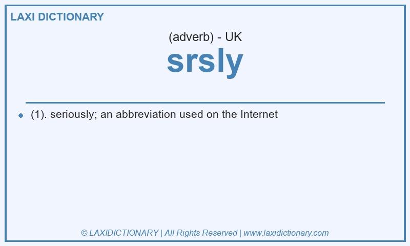 Definition srsly in British English