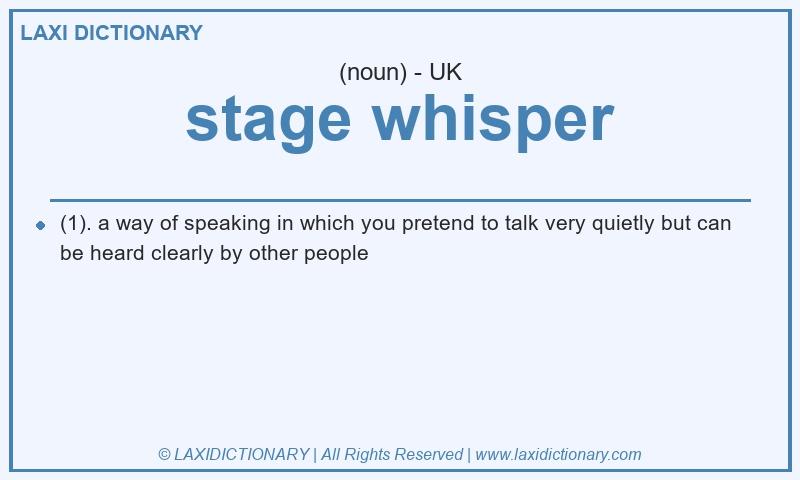 Definition stage whisper in British English