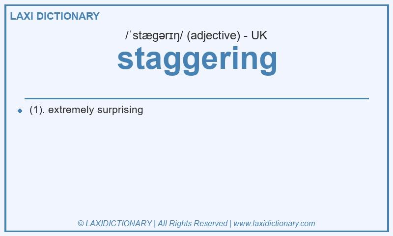 Definition staggering in British English