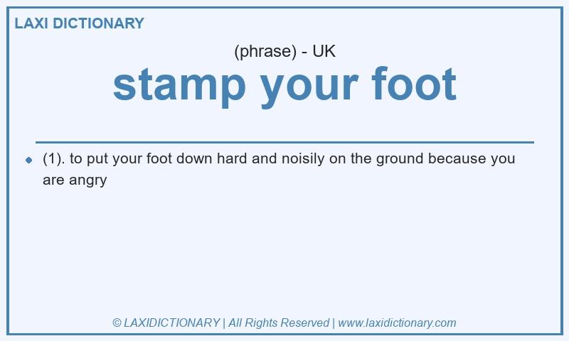 Definition stamp your foot in British English