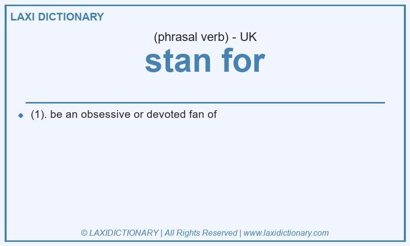 Definition stan for in British English