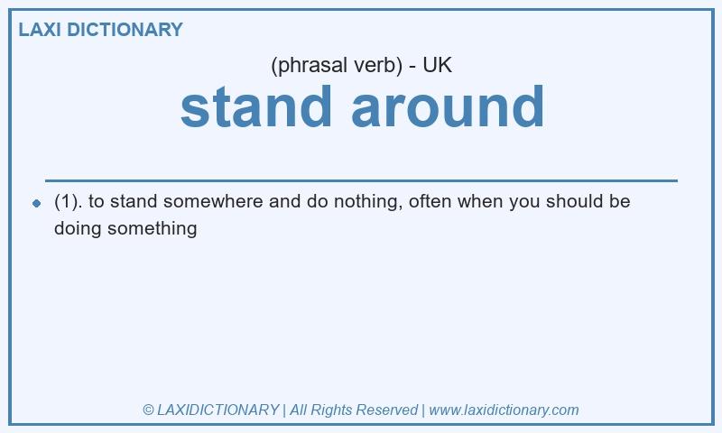 Definition stand around in British English