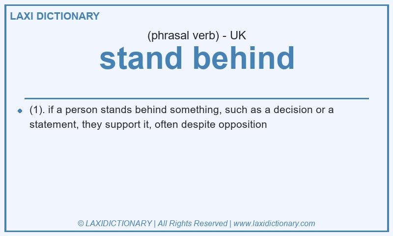 Definition stand behind in British English