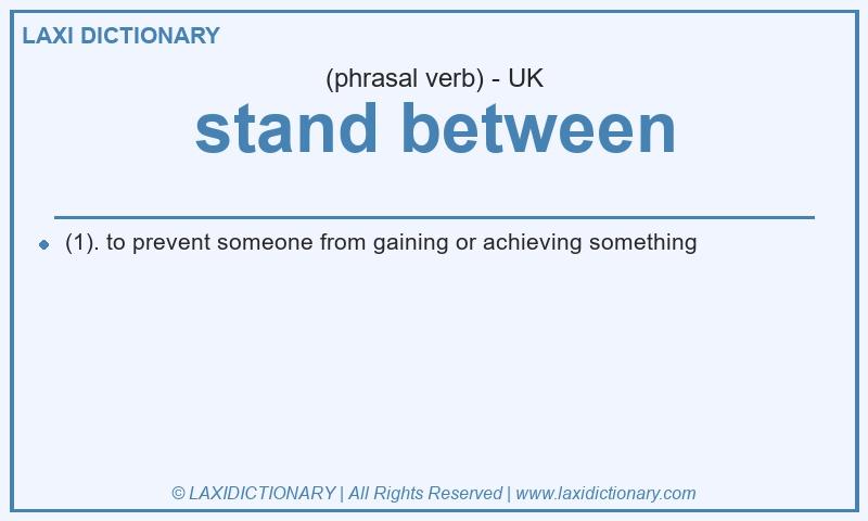 Definition stand between in British English