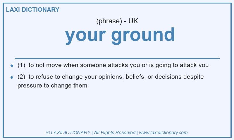 Definition your ground in British English