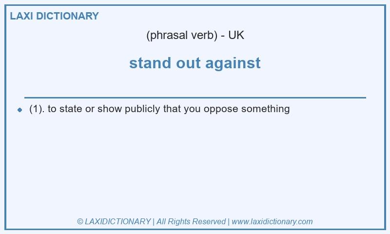 Definition stand out against in British English