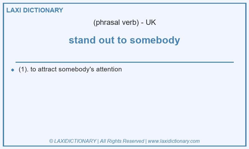 Definition stand out to somebody in British English
