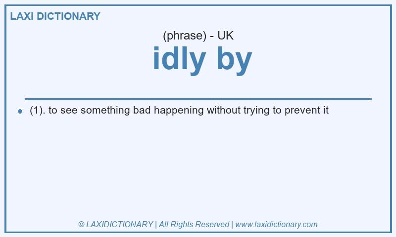 Definition idly by in British English
