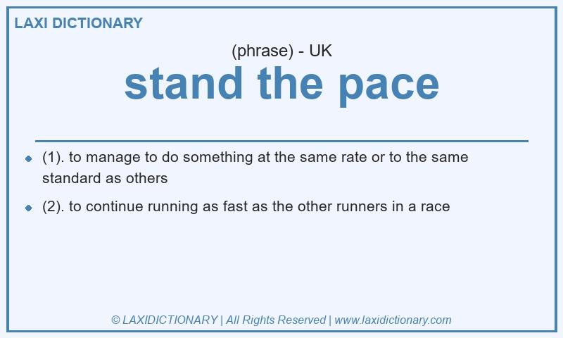 Definition stand the pace in British English