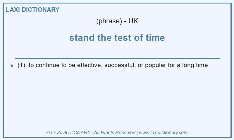 Definition stand the test of time in British English