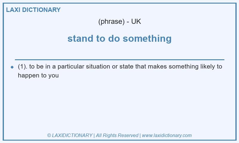Definition stand to do something in British English