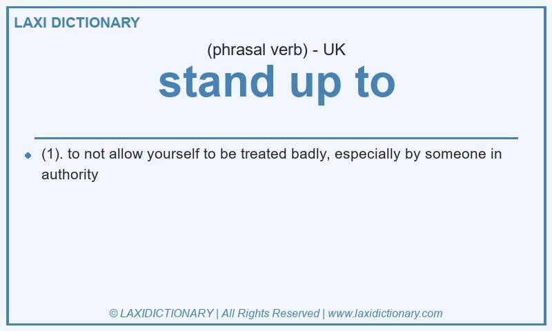 Definition stand up to in British English