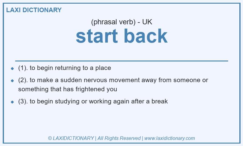 Definition start back in British English