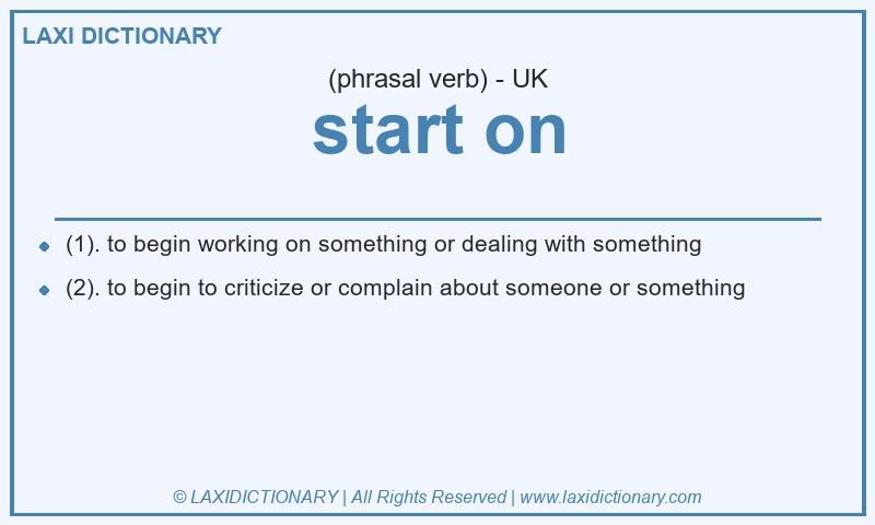 Definition start on in British English