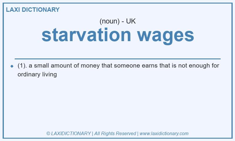Definition starvation wages in British English