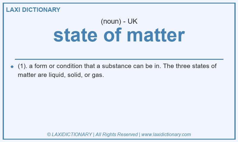 Definition state of matter in British English