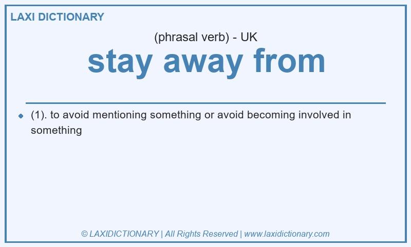 Definition stay away from in British English