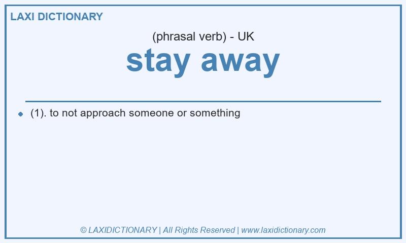 Definition stay away in British English