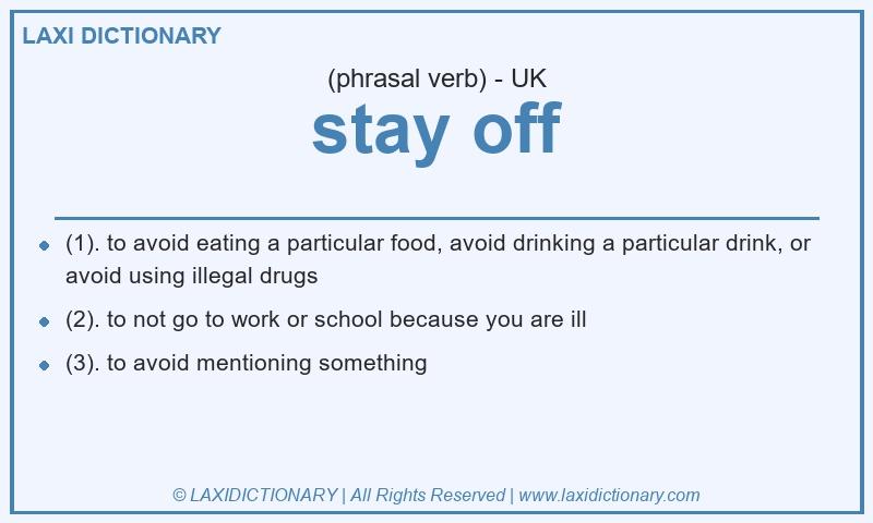 Definition stay off in British English