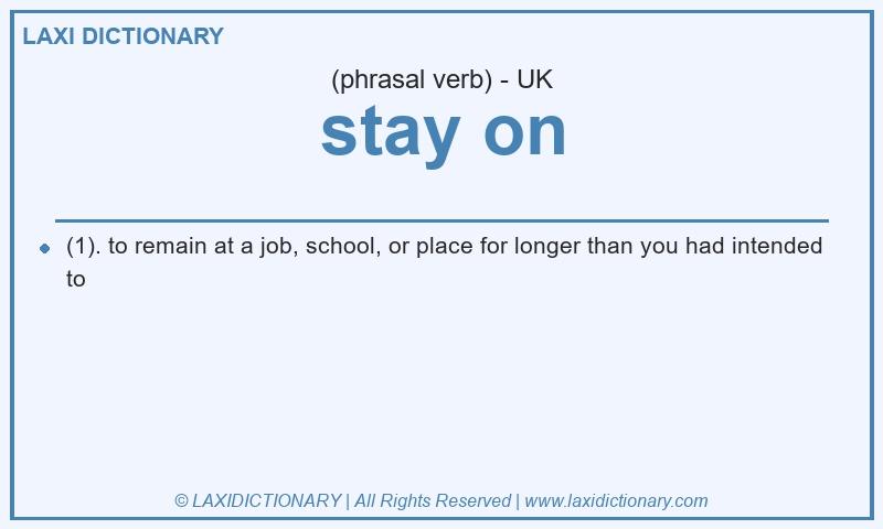 Definition stay on in British English