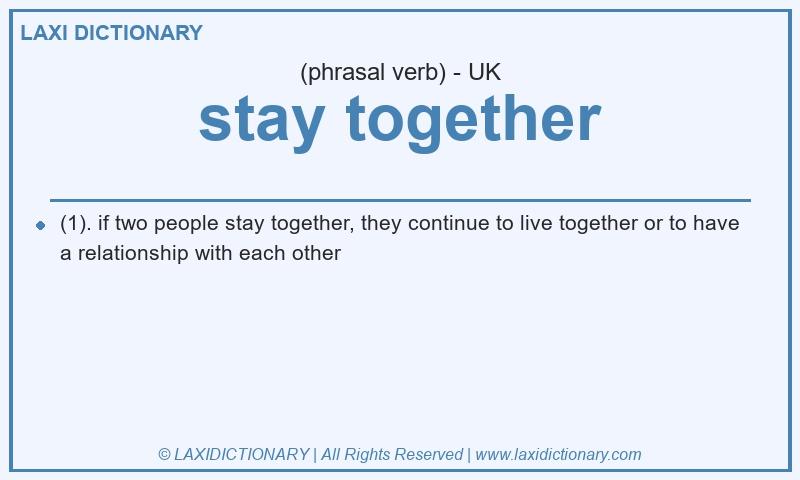Definition stay together in British English