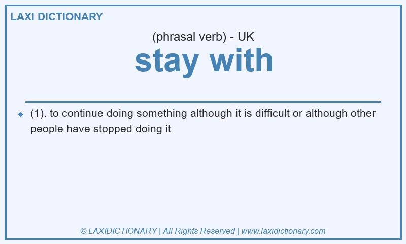 Definition stay with in British English
