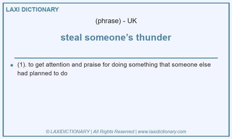 Definition steal someone’s thunder in British English