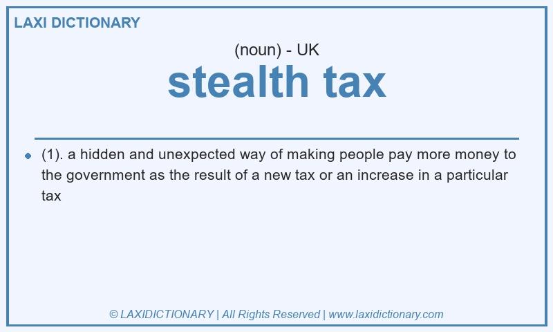 Definition stealth tax in British English