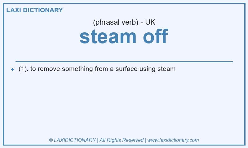 Definition steam off in British English