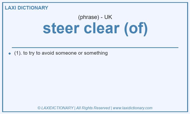 Definition steer clear (of) in British English