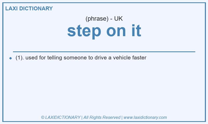 Definition step on it in British English