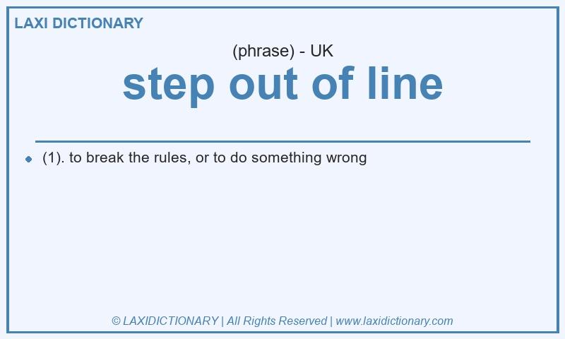 Definition step out of line in British English