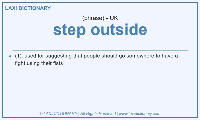 Definition step outside in British English