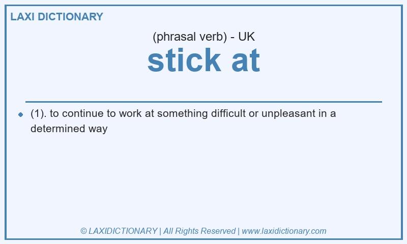 Definition stick at in British English