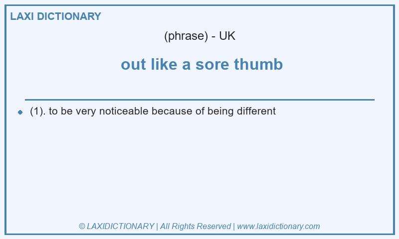Definition out like a sore thumb in British English