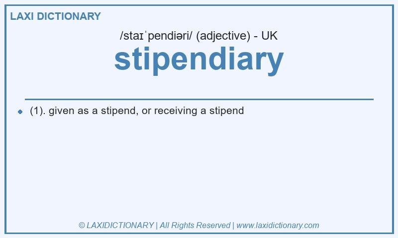 Definition stipendiary in British English