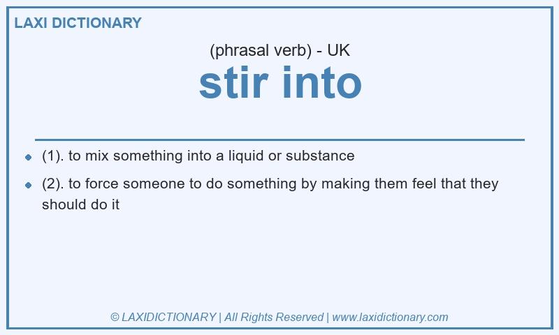 Definition stir into in British English