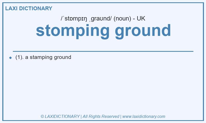 Definition stomping ground in British English