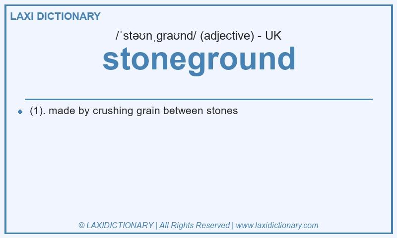 Definition stoneground in British English