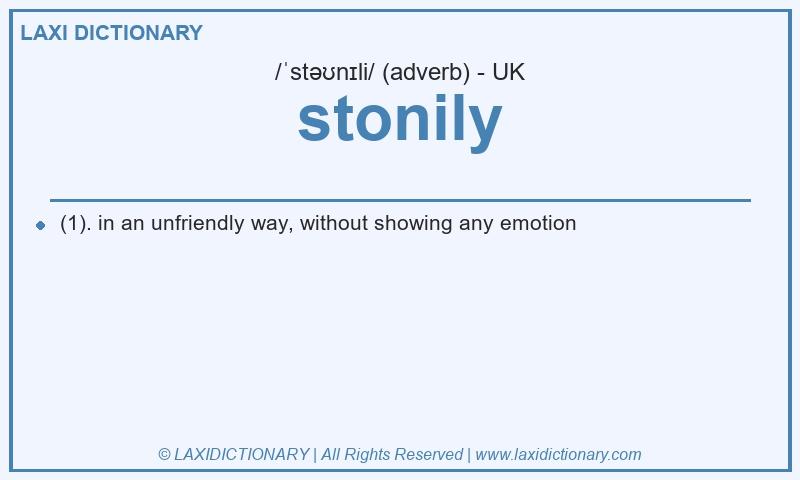 Definition stonily in British English