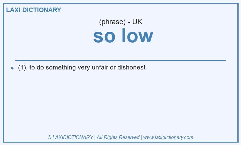 Definition  so low in British English