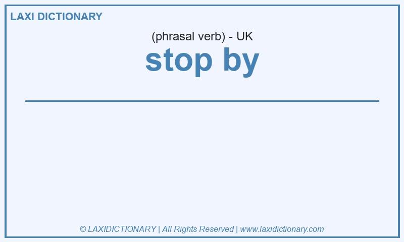 Definition stop by in British English