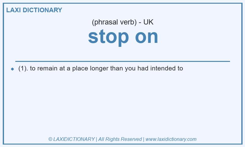 Definition stop on in British English