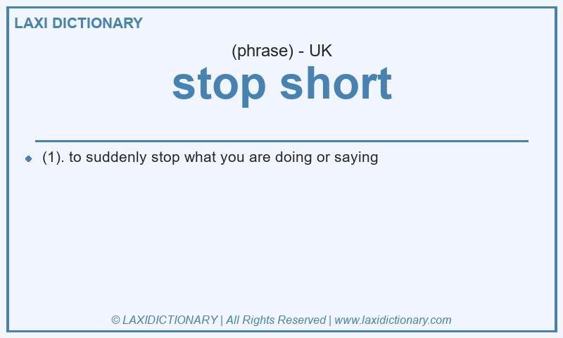 Definition stop short in British English